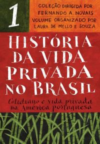 Histria da vida privada no Brasil (Vol. 1)
