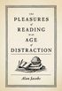 The Pleasures of Reading in an Age of Distraction 