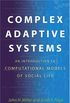 Complex Adaptive Systems - An Introduction to Computatonal Models of Social Life