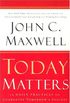 Today Matters: 12 Daily Practices to Guarantee Tomorrow