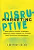 Disruptive Marketing: What Growth Hackers, Data Punks, and Other Hybrid Thinkers Can Teach Us About Navigating the New Normal (English Edition)