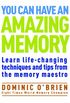 You Can Have an Amazing Memory: Learn life-changing techniques and tips from the memory maestro (English Edition)