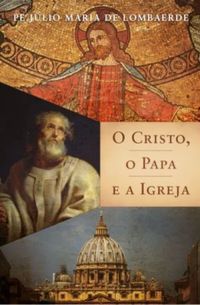 O Cristo, o Papa e a Igreja