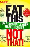 Eat This, Not That (AARP ED): for a Longer, Leaner, Healthier Life!: The fast, effective weight-loss plan to save you 10, 20, 30 pounds--or more! (English Edition)