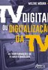 Tv Digital ou Digitalizao da Tv