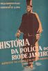 Histria da Polcia do Rio De Janeiro