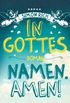 In Gottes Namen. Amen!: Roman (German Edition)