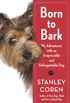 Born to Bark: My Adventures with an Irrepressible and Unforgettable Dog