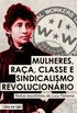 Mulheres, Raa, Classe e Sindicalismo Revolucionrio