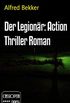 Der Legionr: Action Thriller Roman: Folge 1 bis 5 der Cassiopeiapress Serie (German Edition)