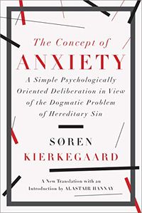 The Concept of Anxiety: A Simple Psychologically Oriented Deliberation in View of the Dogmatic Problem of Hereditary Sin (English Edition)