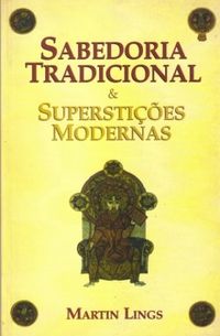 Sabedoria Tradicional e Supersties Modernas