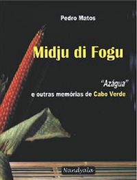 Midju di fogu: "azgua" e outras memrias de Cabo Verde
