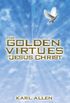 The Golden Virtues of Jesus Christ: The Qualities of Human Survival