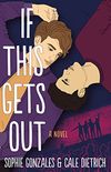 If This Gets Out: A Novel (English Edition)