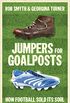 Jumpers for Goalposts: How Football Sold Its Soul (English Edition)