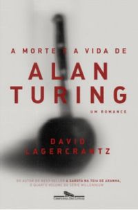 A Morte e a Vida de Alan Turing
