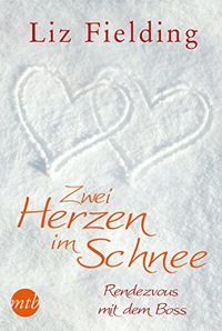 Zwei Herzen im Schnee: Rendezvous mit dem Boss (German Edition)