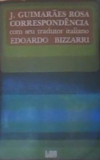 Joo Guimares Rosa - Correspondncia com seu tradutor italiano Edoardo Bizzarri