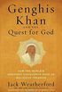 Genghis Khan and the Quest for God: How the World