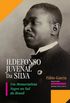 Ildefonso Juvenal da Silva: um memorialista negro no sul do Brasil (biografias, crnicas e discursos)