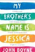 My Brother’s name is Jessica