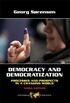 Democracy and Democratization: Processes and Prospects in a Changing World, Third Edition