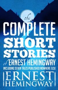 Complete Short Stories Of Ernest Hemingway: The Finca Vigia Edition (English Edition)