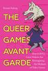 The Queer Games Avant-Garde: How LGBTQ Game Makers Are Reimagining the Medium of Video Games (English Edition)