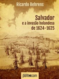 Salvador e a invaso holandesa de 1624-1625