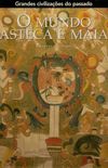 O Mundo Asteca e Maia