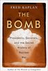 The Bomb: Presidents, Generals, and the Secret History of Nuclear War (English Edition)