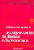 As Origens Sociais da Ditadura e da Democracia