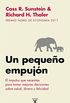 Un pequeo empujn: El impulso que necesitas para tomar mejores decisiones sobre salud, dinero y felicidad (Spanish Edition)