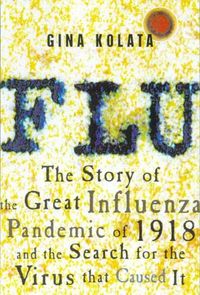 Flu: The Story of the Great Influenza Pandemic of 1918 and the Search for the Virus That Caused It (English Edition)