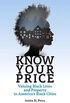 Know Your Price: Valuing Black Lives and Property in Americas Black Cities (English Edition)