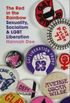 The Red in the Rainbow: Sexuality, Socialism & LGBT Liberation