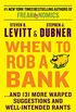 When to Rob a Bank: ...And 131 More Warped Suggestions and Well-Intended Rants (English Edition)