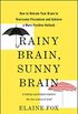 Rainy Brain, Sunny Brain: How to Retrain Your Brain to Overcome Pessimism and Achieve a More Positive Outlook (English Edition)