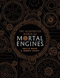 The Illustrated World of Mortal Engines (Mortal Engines Quartet) (English Edition)