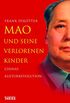 Mao und seine verlorenen Kinder: Chinas Kulturrevolution (German Edition)