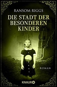 Die Stadt der besonderen Kinder: Roman (Die besonderen Kinder 2) (German Edition)