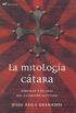 La mitologia Catara/ Cathar Mythology: Simbolos Y Pilares Del Catarismo Occitano