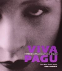 Viva Pagu: Fotobiografia De Patricia Galvao