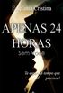 APENAS 24 HORAS