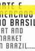 Arte e mercado no Brasil - Art and market in Brazil