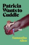 Patricia Wants to Cuddle: A Novel (English Edition)