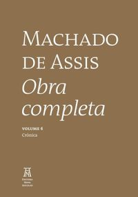 Machado de Assis: Obra Completa, Volume IV