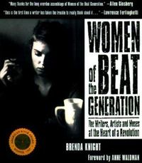 Women of the Beat Generation: The Writers, Artists and Muses at the Heart of a Revolution