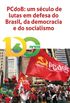 PCdoB: um sculo de lutas em defesa do Brasil, da democracia e do socialismo